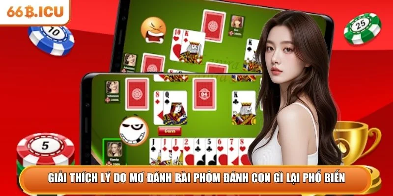 Giải thích lý do mơ đánh bài phỏm đánh con gì lại phổ biến