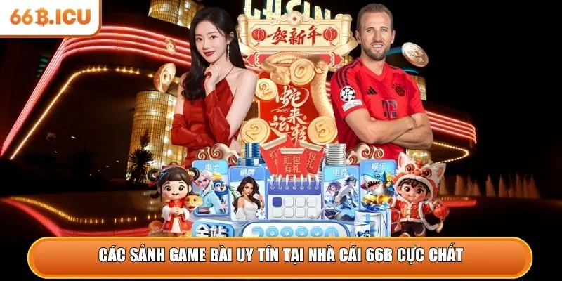 Các sảnh game bài uy tín tại nhà cái 66B cực chất