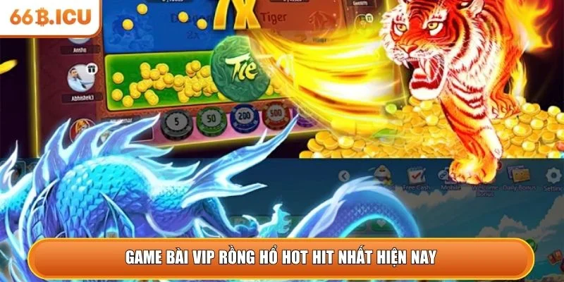 Game bài vip Rồng Hổ hot hit nhất hiện nay
