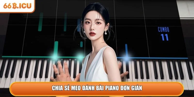 Chia sẻ mẹo đánh bài piano đơn giản