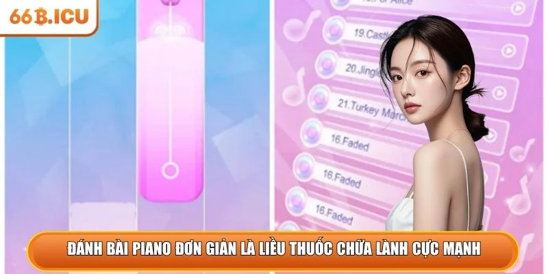 Đánh bài piano đơn giản là liều thuốc chữa lành cực mạnh