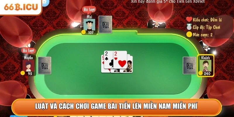 Luật và cách chơi game bài tiến lên miền Nam miễn phí 