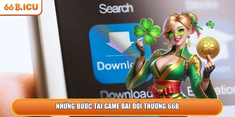Những bước tải game bài đổi thưởng 66B