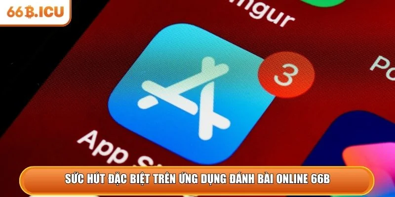 Sức hút đặc biệt trên ứng dụng đánh bài online 66B
